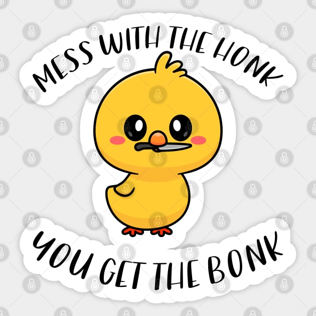 Mess With The Honk You Get The Bonk Funny Duck Sticker by zofry's life